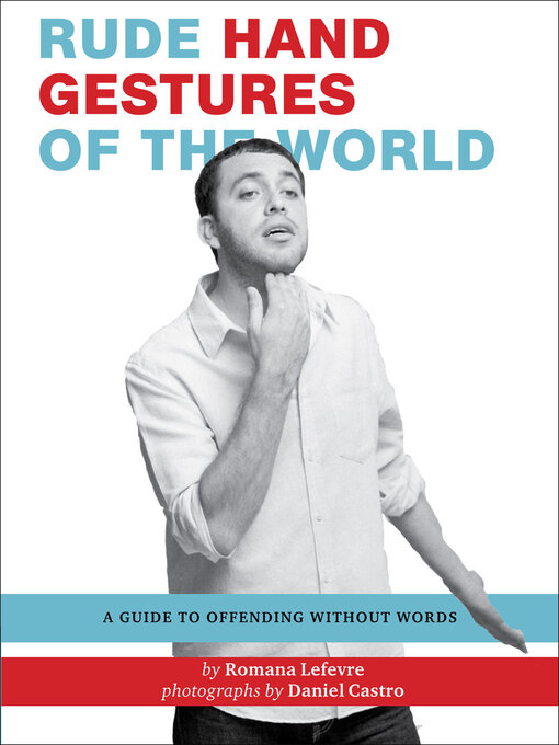 Title details for Rude Hand Gestures of the World by Romana Lefevre - Available